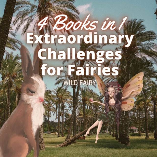 Extraordinary Challenges for Fairies : 4 Books in 1, Paperback / softback Book