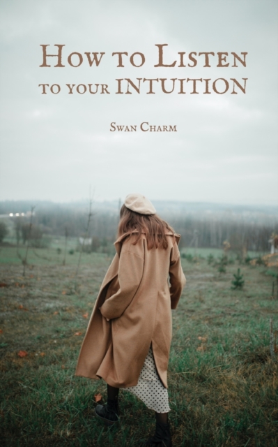 How to Listen to your INTUITION, Paperback / softback Book