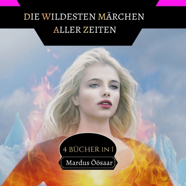 Die Wildesten Marchen aller Zeiten : 4 Bucher in 1, Paperback / softback Book