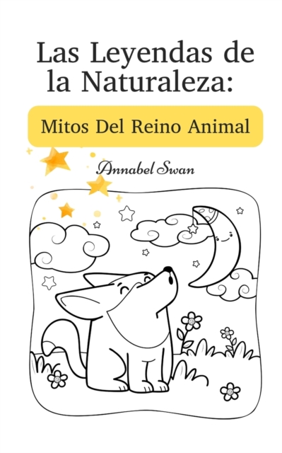 Las Leyendas de la Naturaleza : Mitos Del Reino Animal, Paperback / softback Book