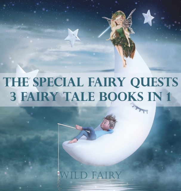 The Special Fairy Quests : 3 Fairy Tale Books In 1, Hardback Book