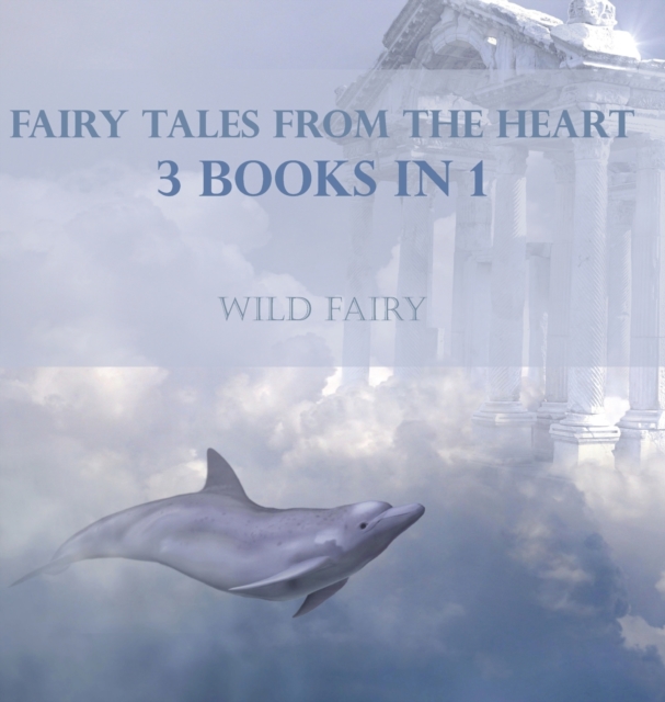 Fairy Tales From The Heart : 3 Books In 1, Hardback Book