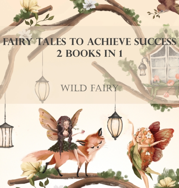 Fairy Tales To Achieve Success : 2 Books In 1, Hardback Book