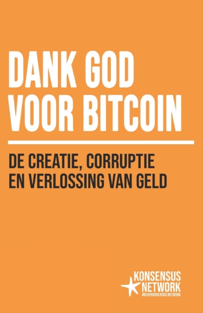 Dank God voor Bitcoin : De creatie, corruptie en verlossing van geld, Paperback / softback Book