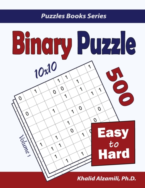 Binary Puzzle : 500 Easy to Hard (10x10), Paperback / softback Book