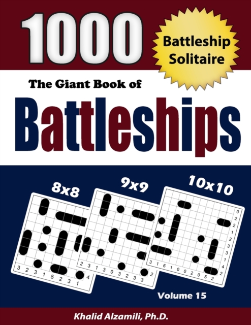 The Giant Book of Battleships : Battleship Solitaire : 1000 Puzzles (8x8 - 9x9 -10x10), Paperback Book