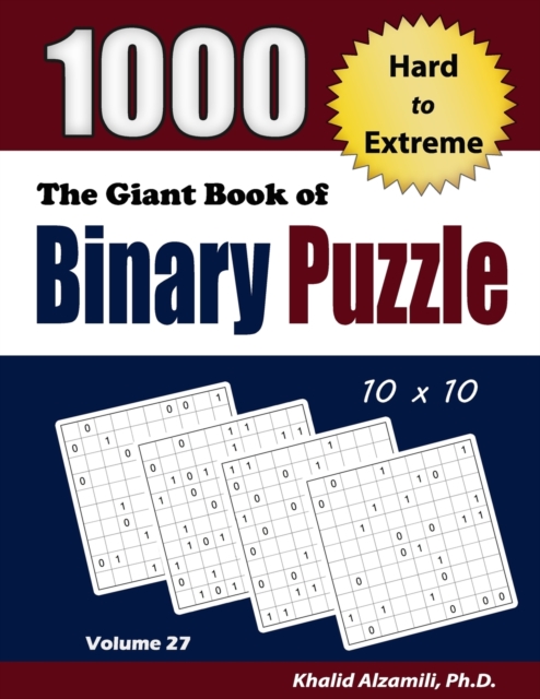 The Giant Book of Binary Puzzle : 1000 Hard to Extreme (10x10) Puzzles, Paperback / softback Book