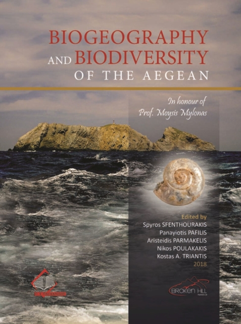Biogeography and Biodiversity of the Aegean : In Honour of Prof. Moysis Milonas, Paperback / softback Book