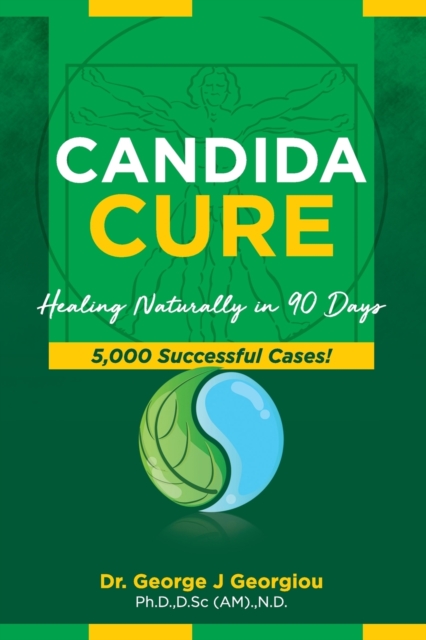 Candida Cure : Healing Naturally in 90 Days. 5,000 Successful Cases!, Paperback / softback Book