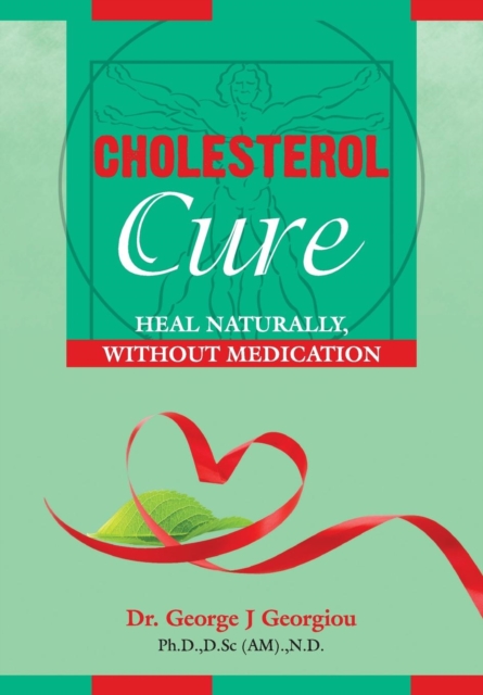 Cholesterol Cure : : Heal Naturally, Without Medication, Paperback / softback Book