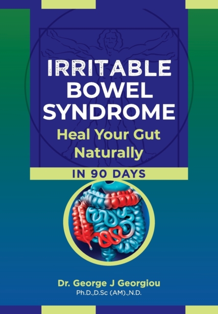 Irritable Bowel Syndrome : Heal Your Gut Naturally in 90 Days!, Paperback / softback Book