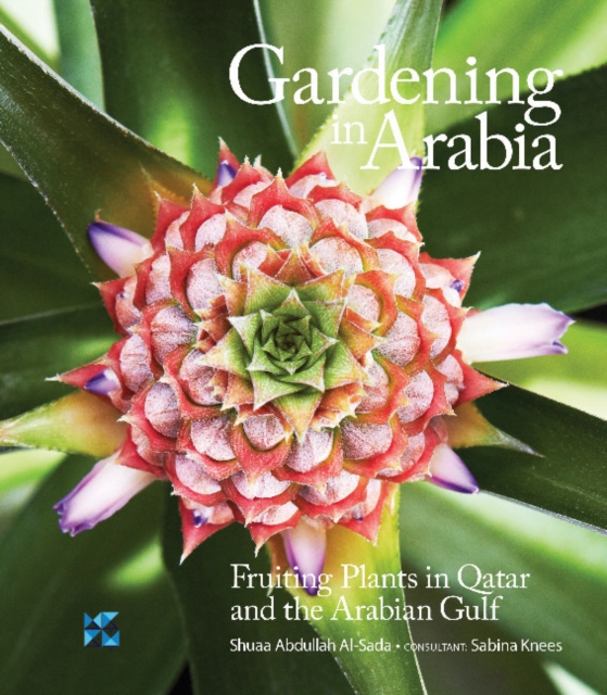 Gardening in Arabia : Fruiting Plants in Qatar and the Arabian Gulf, Paperback / softback Book
