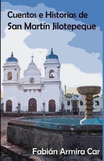 Cuentos e historias de San Martin Jilotepeque, Paperback / softback Book