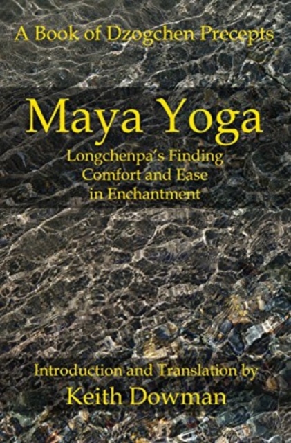 Maya Yoga : Longchenpa's Finding Comfort and Ease in Enchantment, Paperback / softback Book