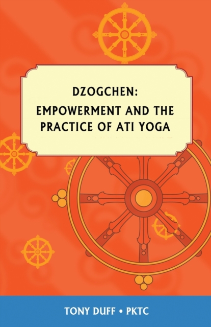 Empowerment and Ati Yoga, Paperback / softback Book