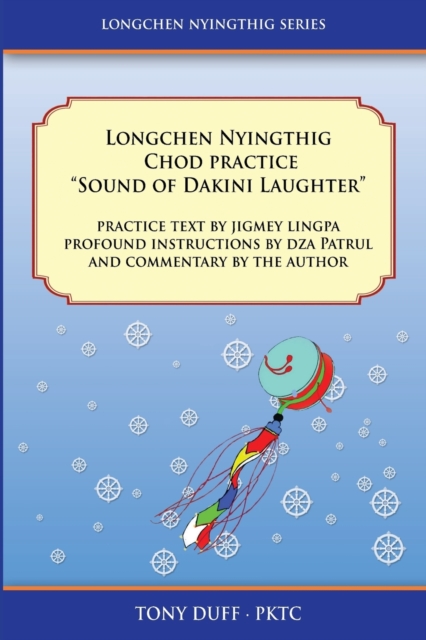 Longchen Nyingthig Chod Practice : "Sound of Dakini Laughter" by Jigme Lingpa, Instructions by Dza Patrul Rinpoche, Paperback / softback Book