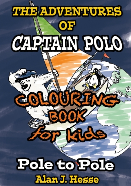 The Adventures of Captain Polo: Pole to Pole (Colouring Book Edition) : Colour-in graphic novel that teaches kids about climate change, Paperback / softback Book