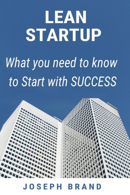 Lean Startup : What you need to know to Start with Success, Paperback / softback Book