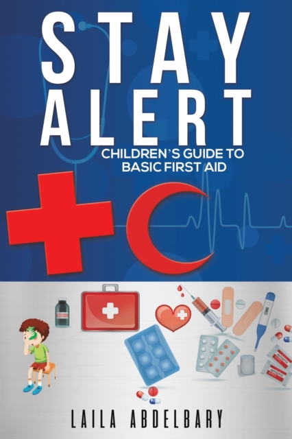 Stay Alert : Children's Guide to Basic First Aid, Paperback Book