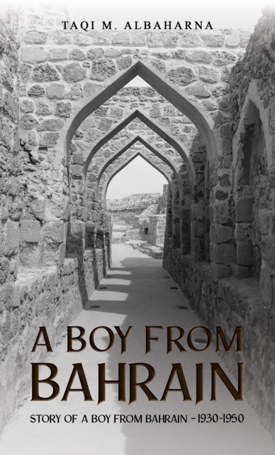 A Boy from Bahrain : Story of a Boy from Bahrain - 1930-1950, EPUB eBook
