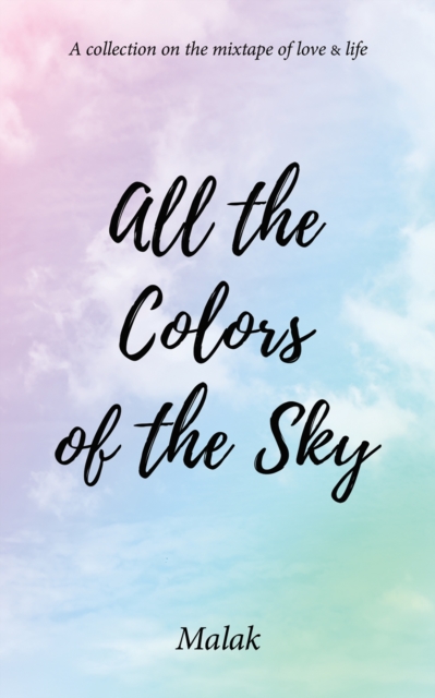 All the Colors of the Sky : A collection on the mixtape of love & life, EPUB eBook