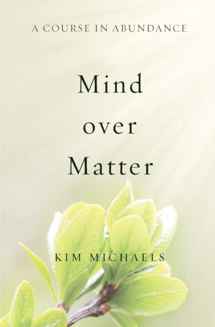 A Course in Abundance : Mind over Matter, Paperback / softback Book