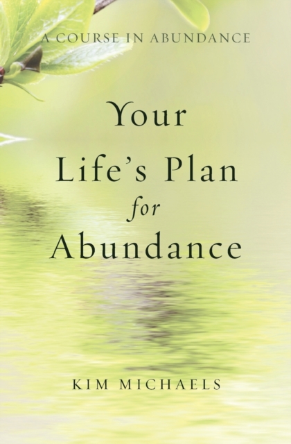 A Course in Abundance : Your Life's Plan for Abundance, Paperback / softback Book