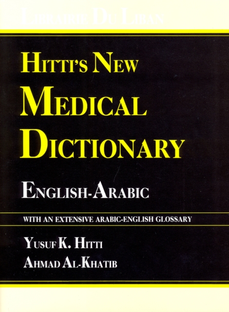 Hitti's New Medical Dictionary : English-Arabic - With Arabic-English Index, Hardback Book
