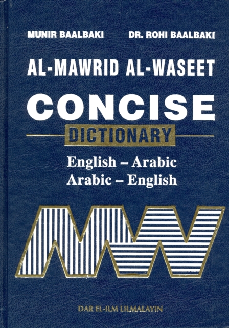 Al-Mawrid Al-Waseet : Concise English-Arabic and Arabic-English Dictionary, Hardback Book