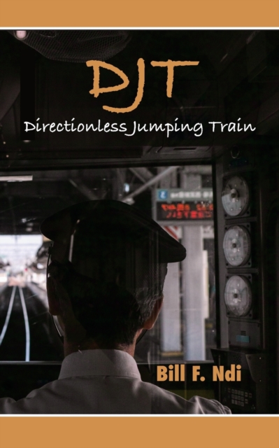Djt : Directionless Jumping Train, Paperback / softback Book