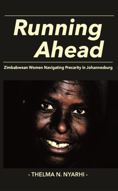 Running Ahead : Zimbabwean Women Navigating Precarity in Johannesburg, PDF eBook