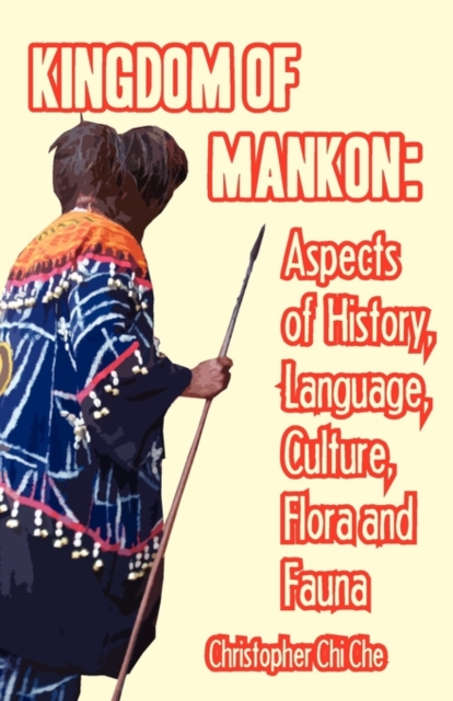 Kingdom of Mankon : Aspects of History, Language, Culture, Flora and Fauna, PDF eBook