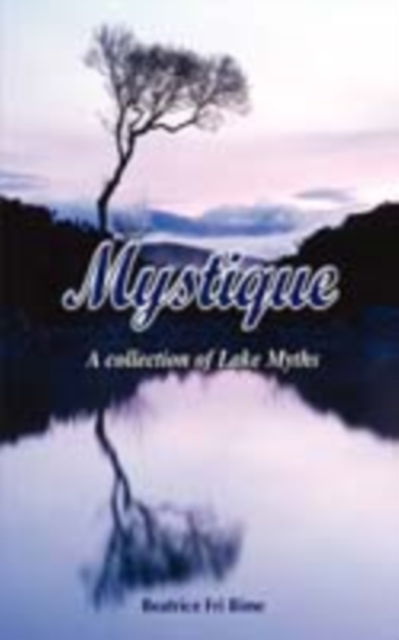 Mystique. A Collection of Lake Myths : A Collection of Lake Myths, PDF eBook