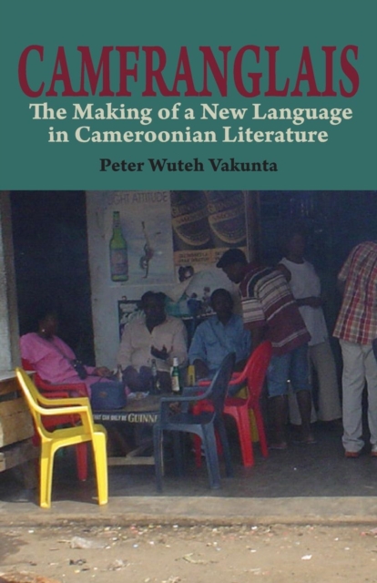 Camfranglais: The Making of a New Language in Cameroonian Literature, PDF eBook