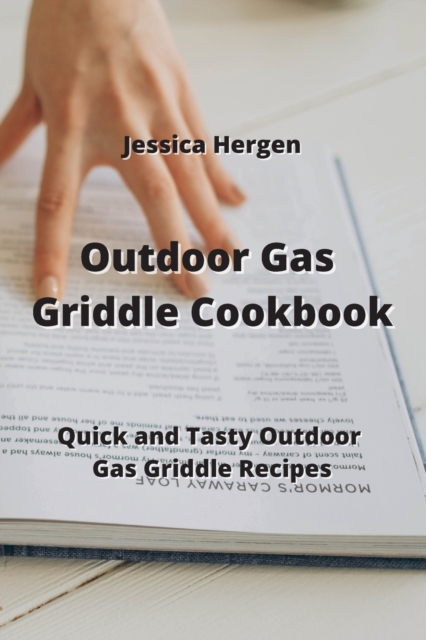 Outdoor Gas Griddle Cookbook : Quick and Tasty Outdoor Gas Griddle Recipes, Paperback / softback Book
