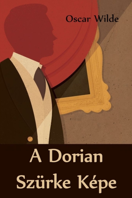 A Dorian Szurke Kepe : The Picture of Dorian Gray, Hungarian edition, Paperback / softback Book
