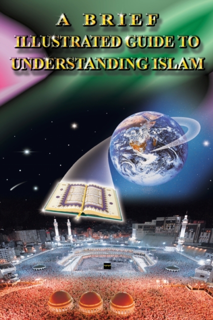 A Brief Illustrated Guide to Understanding Islam, Paperback / softback Book