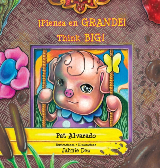 Piensa En Grande * Think Big : La Historia de Una Cerdita * a Little Pig's Story, Hardback Book