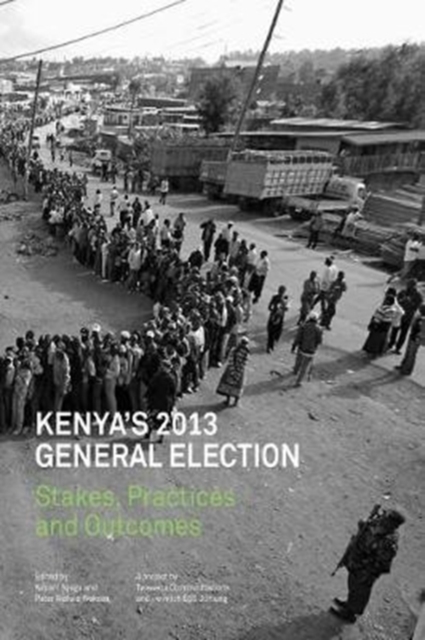 Kenya's 2013 General Election : Stakes, Practices and Outcome, Paperback / softback Book