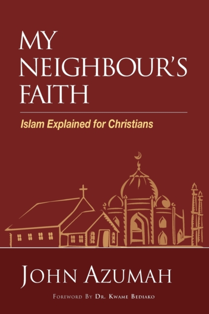 My Neighbour's Faith : Islam Explained for Christians, Paperback / softback Book