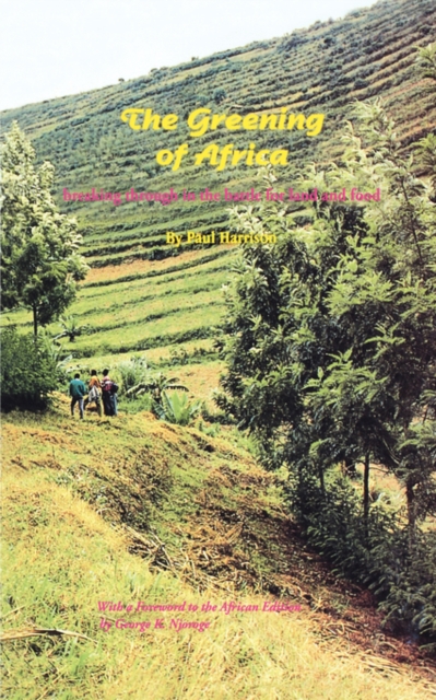 The Greening of Africa : Breaking Through in the Battle for Land and Food, Paperback / softback Book