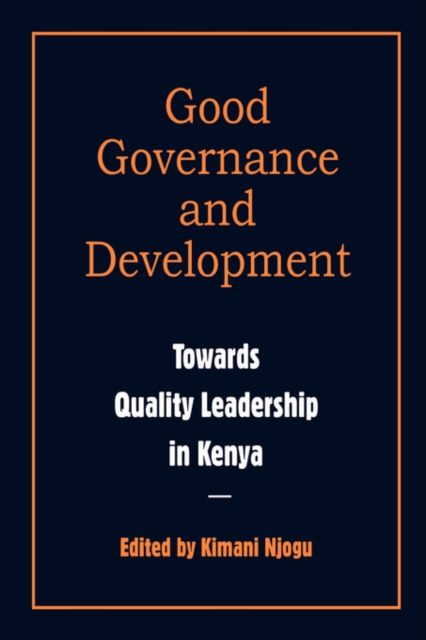 Governance and Development. Toward Quality Leadership in Kenya, Paperback / softback Book