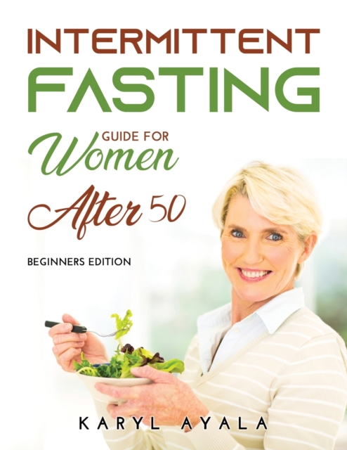 Intermitten Fasting Guide for Women Over 50 : Beginners Edition, Paperback / softback Book