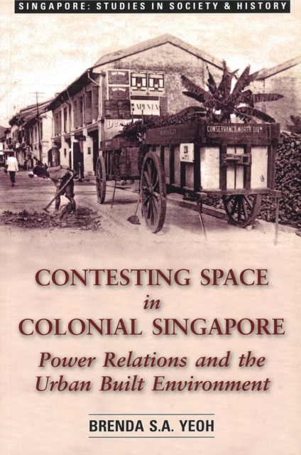 Contesting Space in Colonial Singapore : Power Relations and the Urban Built Environment, Paperback / softback Book