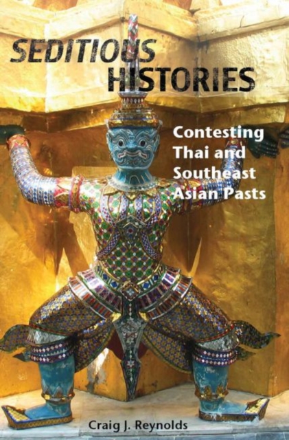 Seditious Histories: Contesting Thai And Southeast Asian Pasts, Paperback / softback Book