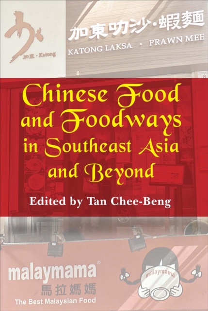 Chinese Food and Foodways in Southeast Asia and Beyond, Paperback / softback Book