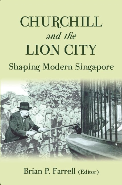 Churchill and the Lion City : Shaping Modern Singapore, Hardback Book