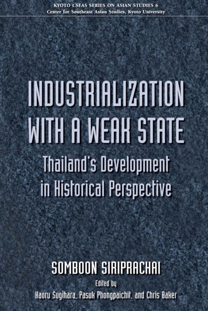 Industrialization with a Weak State : Thailand's Development in Historical Perspective, Paperback / softback Book