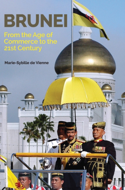 Brunei : From the Age of Commerce to the 21st Century, Paperback / softback Book