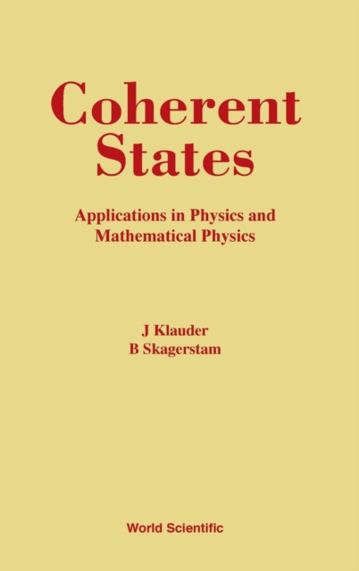 Coherent States: Applications In Physics And Mathematical Physics, Hardback Book